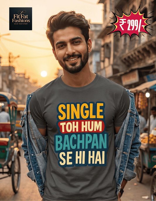 Single Toh Hum Bachpan Se Hi Hai Unisex Basic T-Shirt