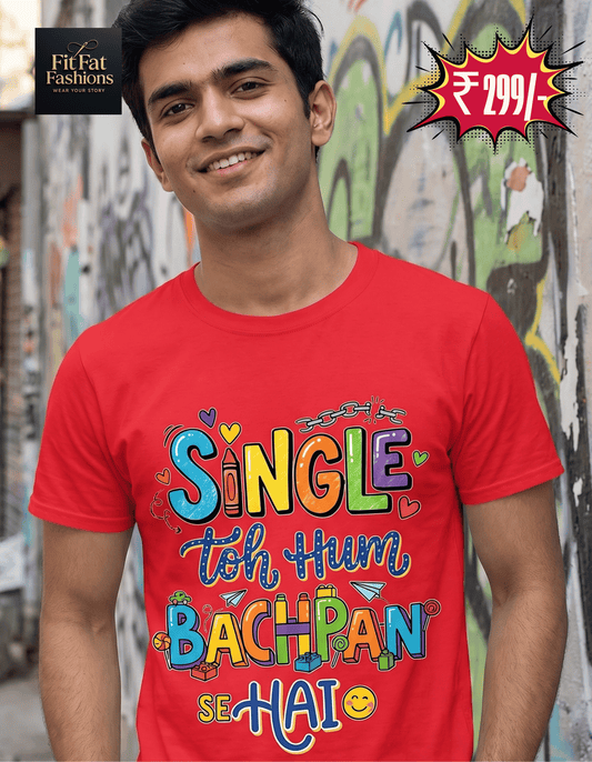 Single Toh Hum Bachpan Se Hai Unisex Basic T-Shirt
