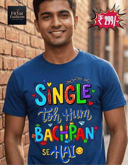 Single Toh Hum Bachpan Se Hai Unisex Basic T-Shirt