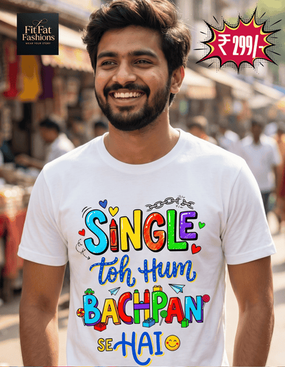 Single Toh Hum Bachpan Se Hai Unisex Basic T-Shirt