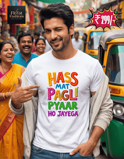 Has Mat Pagli Pyaar Ho Jayega Unisex Basic T-Shirt