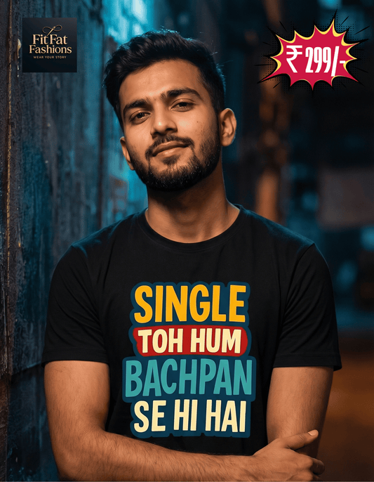 Single Toh Hum Bachpan Se Hi Hai Unisex Basic T-Shirt