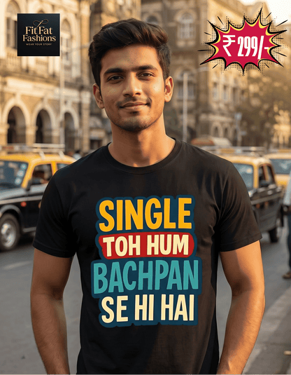 Single Toh Hum Bachpan Se Hi Hai Unisex Basic T-Shirt