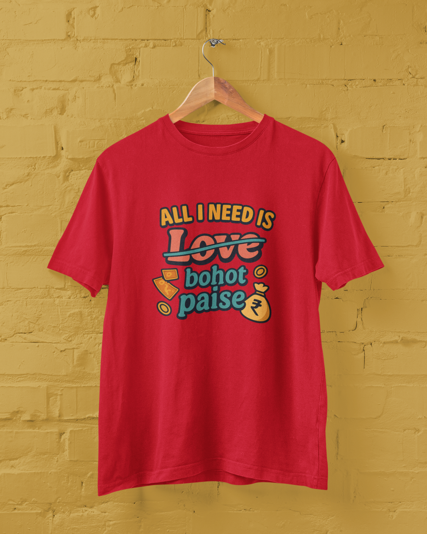 All I Need is Bohot Paise Unisex Tee