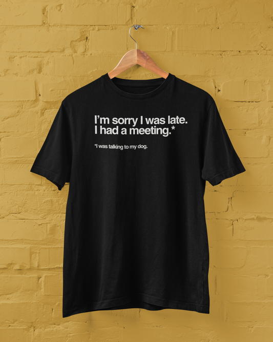 Sorry, In A Meeting Unisex Tee