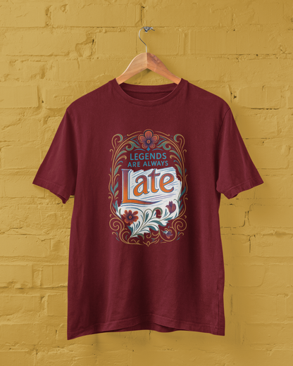 Legends Are Always Late Unisex Tee