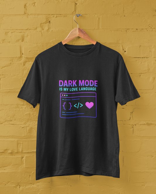 Dark Mode is my Love Language Unsex Tees