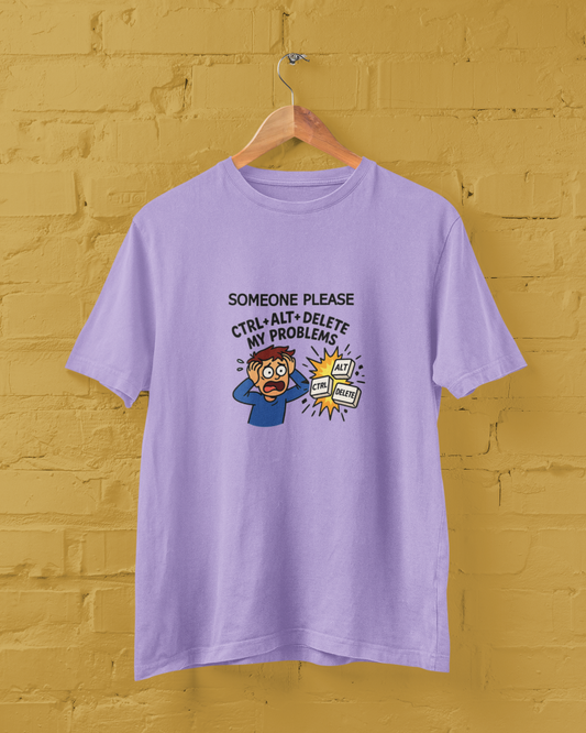 Someone Please CTRL + ALT + DELETE My Problems Unisex Tee