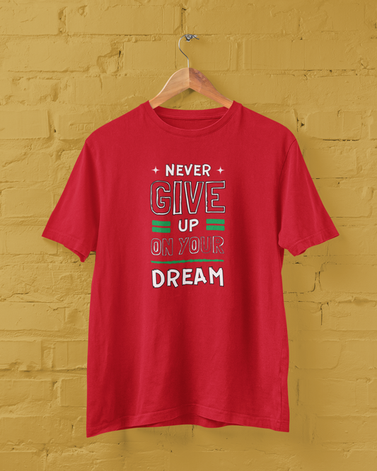Never Give Up On Dream Unisex Tee